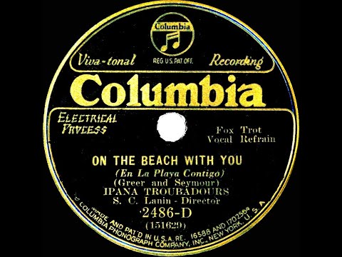 1931 Ipana Troubadours - On The Beach With You (Paul Small, vocal)