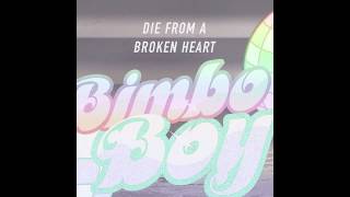 Bimbo Boy - Die From A Broken Heart (Audio)