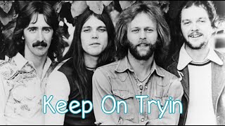 Poco - Keep On Tryin - With Lyrics