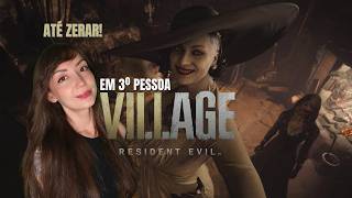 ATÉ ZERAR - Resident Evil VILLAGE em terceira pessoa! (PC)