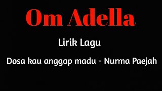 Download lagu Lirik lagu Om Adella - Dosa kau anggap madu (Nurma Paejah) #omadella #nurmapaejah #omadellaterbaru mp3