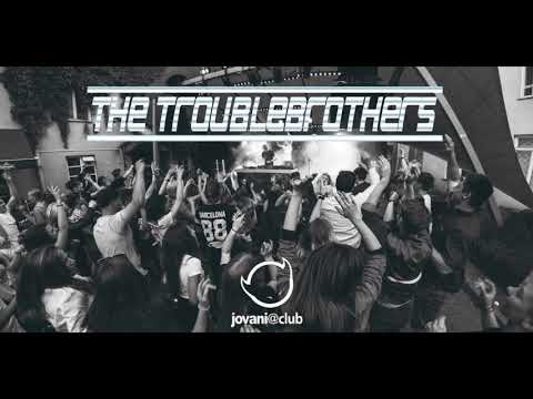 The Troublebrothers [Jovani@Club Mix]
