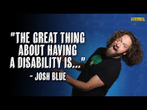 "The Great Thing About Having A Disability Is..." - Josh Blue