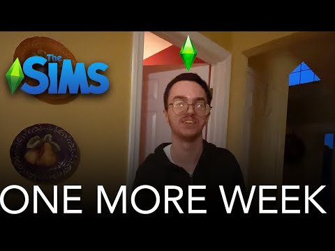 THE SIMS- 1 MORE WEEK