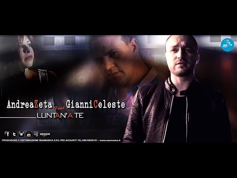 Andrea Zeta feat Gianni Celeste - Luntan'a te (Official Video 2016)