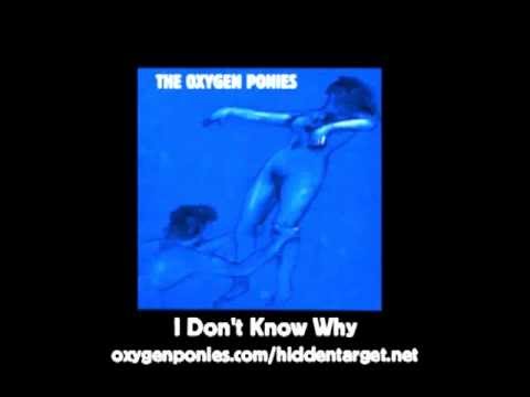 I Don't Know Why - The Oxygen Ponies