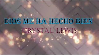 Dios Me Ha Hecho Bien - Crystal Lewis