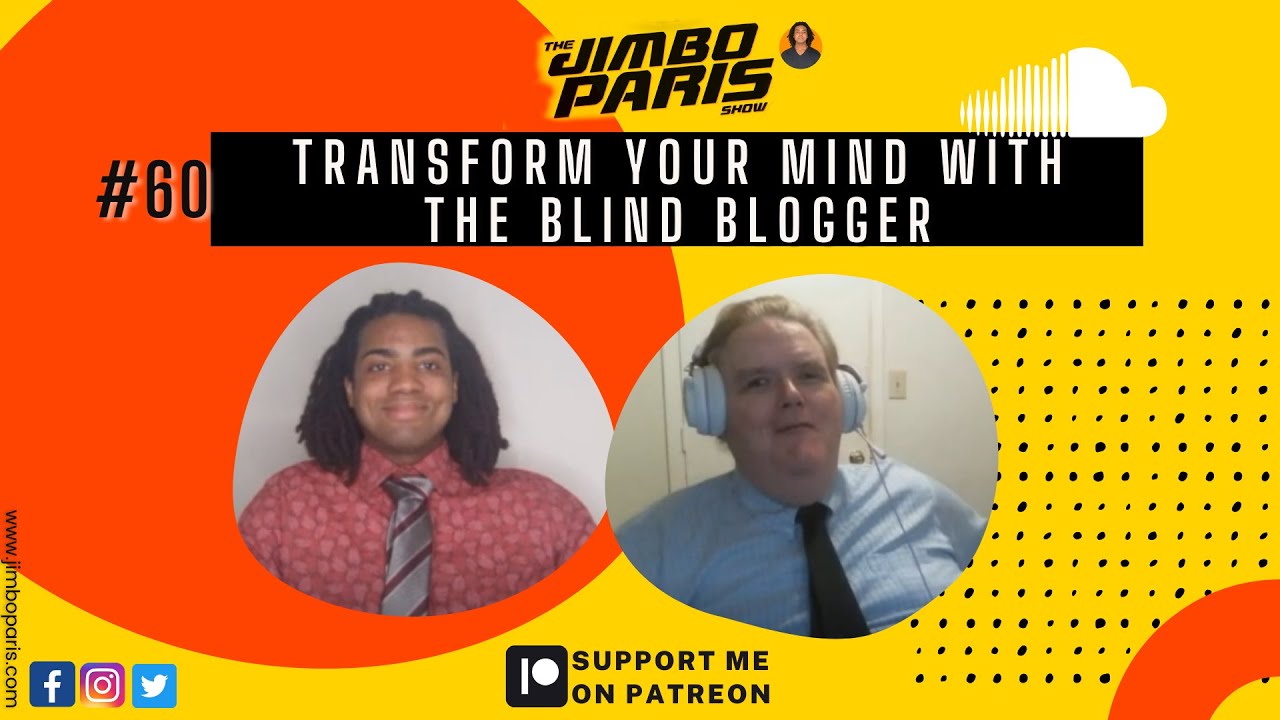 Jimbo Paris Show #60- Transform Your Mind with The Blind Blogger (Maxwell Ivey)