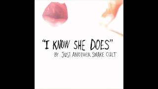 Just Another Snake Cult - I Know She Does