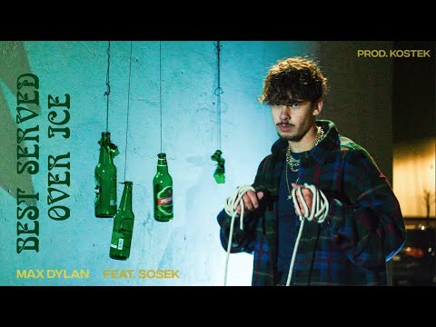 Max Dylan - BEST SERVED OVER ICE feat. Sosek (Oficial Music Video)