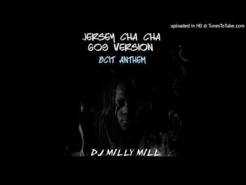Jersey Cha Cha - DJMILLYMILL609 BcitAnthem 609VERSION