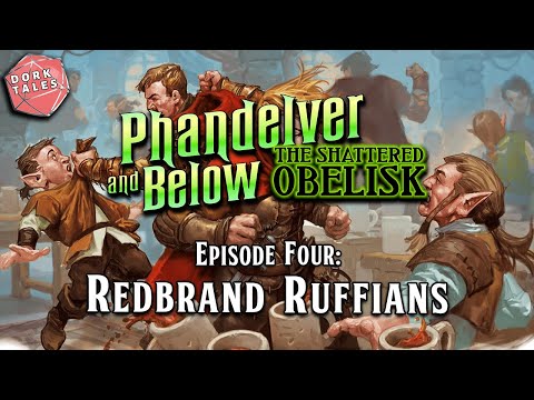 Phandelver and Below: The Shattered Obelisk | Episode 4: Redbrand Ruffians | D&D Actual Play
