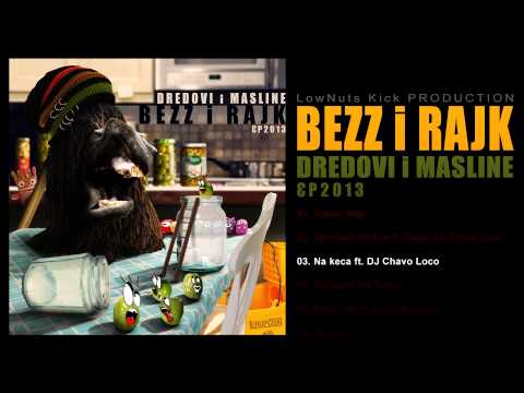 Bezz i Rajk - 03. Na keca ft. DJ Chavo Loco (2013)