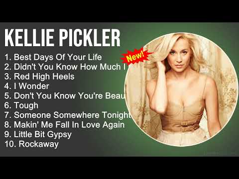 Kellie Pickler Greatest Hits - Best Days Of Your Life, Didn't You Know How Much I Loved You,I Wonder