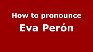 How to pronounce Eva Perón