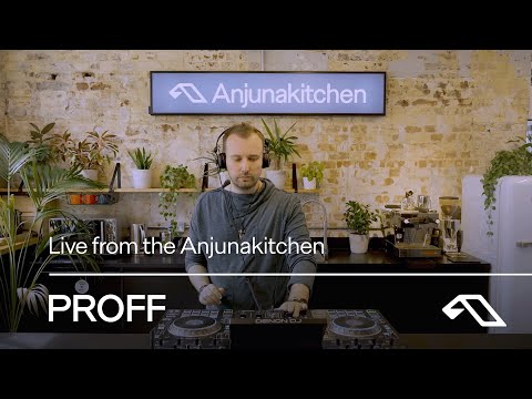 PROFF | Live from the Anjunakitchen