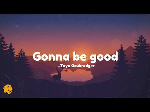 Gonna be good - Taya Gaukrodger | Lyrics videos 2024 | Brave lyrics |