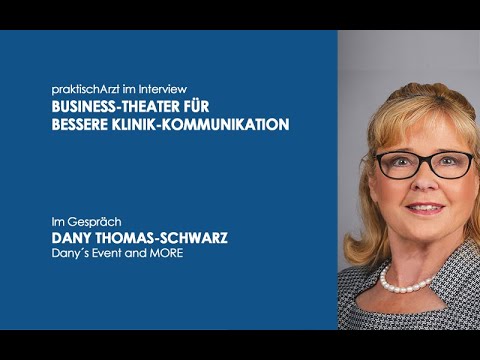 „Business-Theater“ für bessere Klinik-Kommunikation | Interview Dany Thomas-Schwarz | praktischArzt
