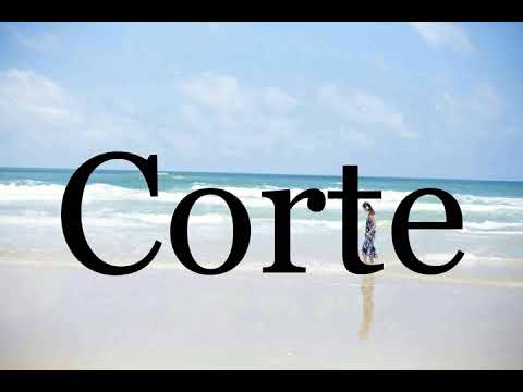 How To Pronounce Corte🌈🌈🌈🌈🌈🌈Pronunciation Of Corte