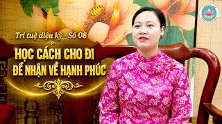 Trí tuệ diệu kỳ - Số 08: Chị Nguyễn Bích Vân - "Học cách cho đi để nhận về hạnh phúc" (Gia đình Trí tuệ Tình Người)