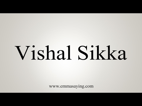 How to Pronounce Vishal Sikka