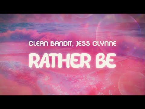 clean bandit ft. jess glynne ✨ rather be ✨ ~ lyrics