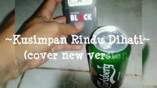 Download lagu Kusimpan Rindu Dihati (cover new version) ~DWIKI cj~ mp3