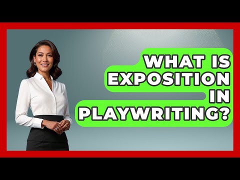 What Is Exposition In Playwriting? - Fictional Journeys