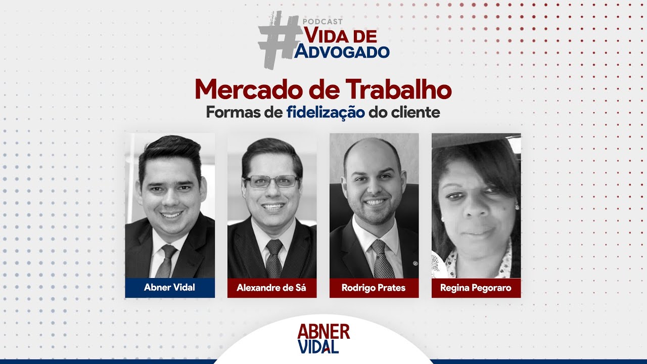 Mercado de trabalho: Formas de fidelização do cliente | Vida de Advogado Podcast #05