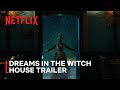 Dreams in the Witch House Official Trailer | GUILLERMO DEL TORO’S CABINET OF CURIOSITIES | Netflix