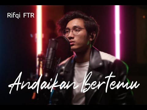 Rifqi FTR - Andaikan Bertemu (Official Music Video)