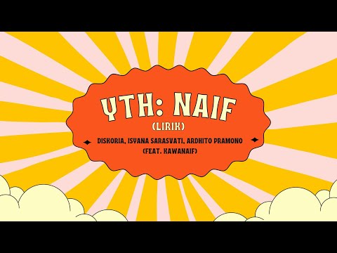 Yth NAIF (LIRIK) || Ardhito Pramono, Diskoria, dan Isyana Sarasvati