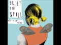 Built to Spill - Center of the Universe (HD)