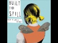 Built to Spill - Center of the Universe (HD) 