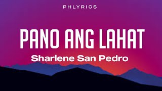 Sharlene San Pedro | Pa&#39;no Ang Lahat | Lyrics