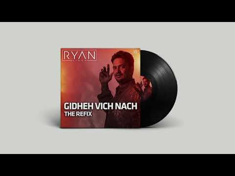 Gidheh Vich Nach | The Refix | Ryan Singh | Gurbhej Brar | Latest Punjabi Remix Songs