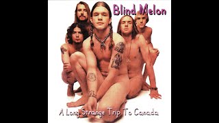 Blind Melon ¨A Long Strange Trip To Canada¨ (Full Album)