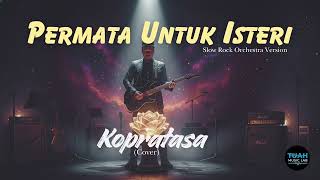 Download lagu Kopratasa • Permata Untuk Isteri (Cover) • Slow Rock Orchestra Version mp3