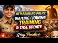 Uttarakhand Police Waiting Joining Training Case Update 2026 Uttrakhandpolice Uksssc 2026