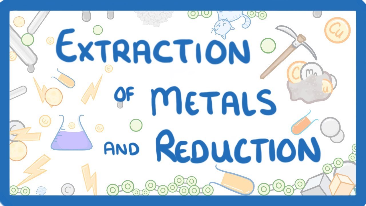 GCSE Chemistry - Extraction of Metals & Reduction