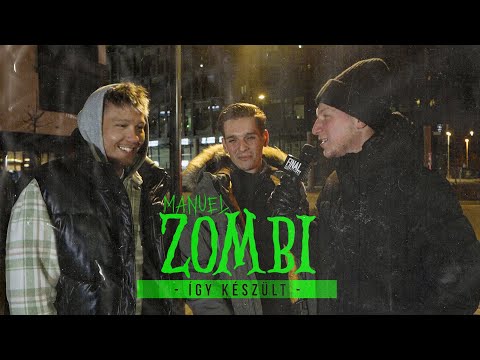 ÍGY KÉSZÜLT: MANUEL - ZOMBI (by. FINAL)
