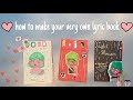 ~ how to make your very own lyric book ~