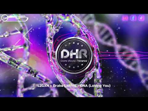 L2GXN x Drake Liddell - DNA (Loving You) - DHR