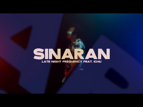"Sinaran" by Late Night Frequency feat. Ichu (Dir. by @hangl3bat)