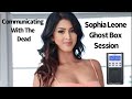 Sophia Leone Celebrity Ghost Box Session Interview Spirit Box EVP