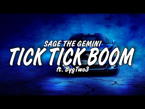 Tick Tick Boom - Sage the Gemini, ft. BygTwo3