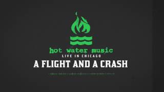 Hot Water Music - A Flight And A Crash (Live In Chicago)