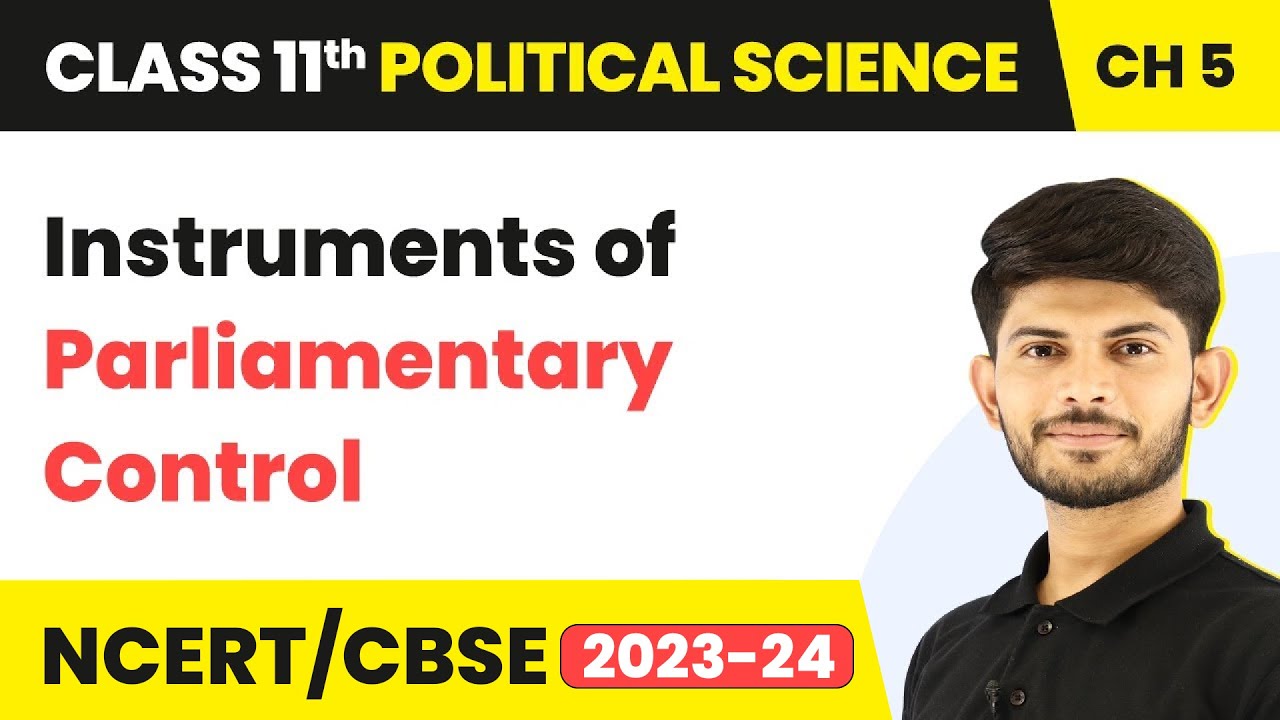 Class 11 Political Science Chapter 5 | Instruments of Parliamentary Control -Legislature
