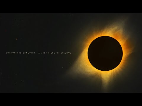 Outrun the Sunlight - A Vast Field of Silence [Exclusive Album Premiere]