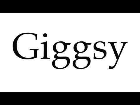 How to Pronounce Giggsy